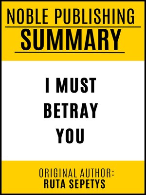 cover image of Summary of I Must Betray You by Ruta Sepetys {Noble Publishing}
